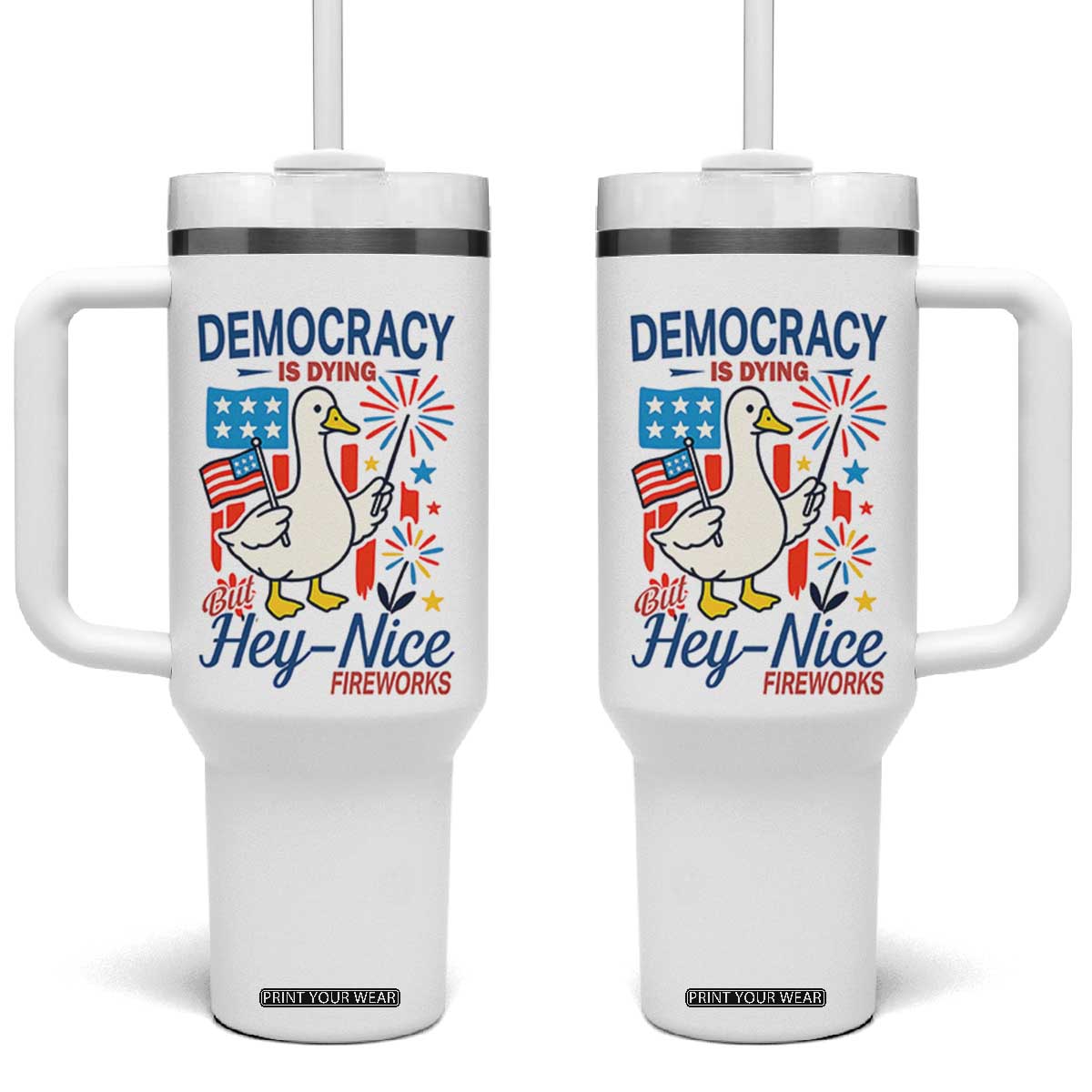 Funny Patriotic Duck Holding Firework Tumbler With Handle Funny Democracy Is Dying But Hey Nice Fireworks 4th Of July TS02 One Size: 40 oz White Print Your Wear