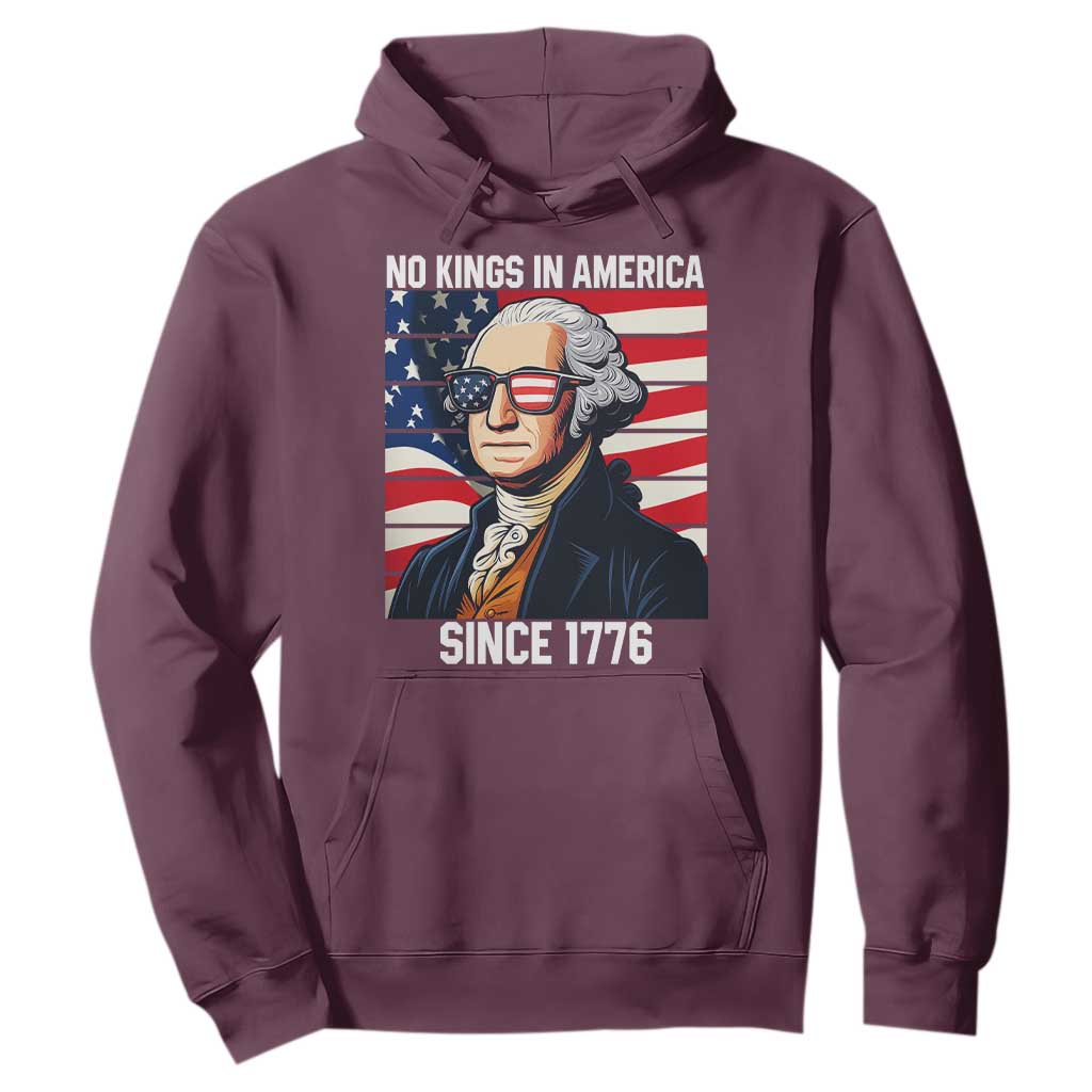 Funny Patriotic Founding Father Hoodie No Kings in America Since 1776 4th of July TS02 Maroon Print Your Wear