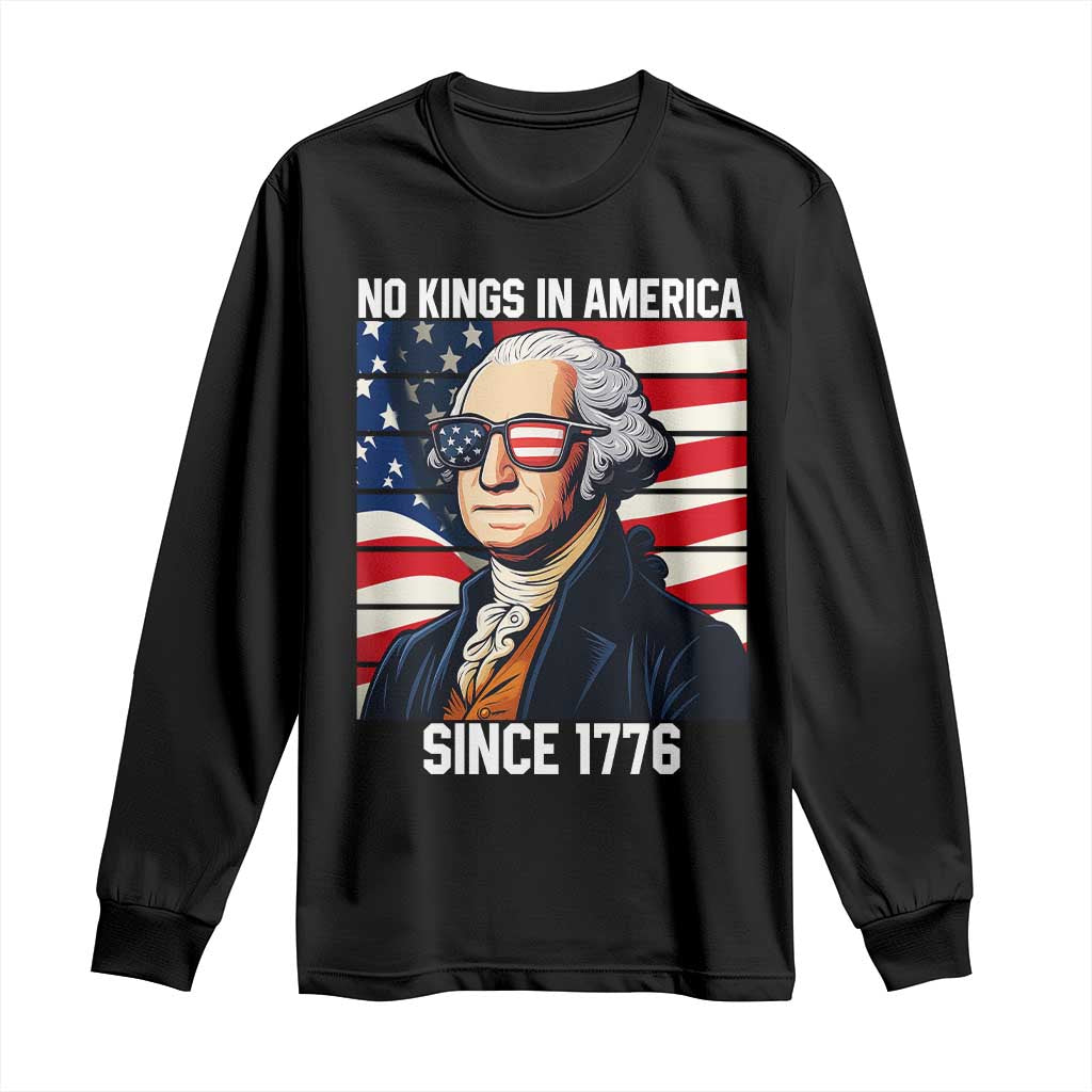 Funny Patriotic Founding Father Long Sleeve Shirt No Kings in America Since 1776 4th of July TS02 Black Print Your Wear