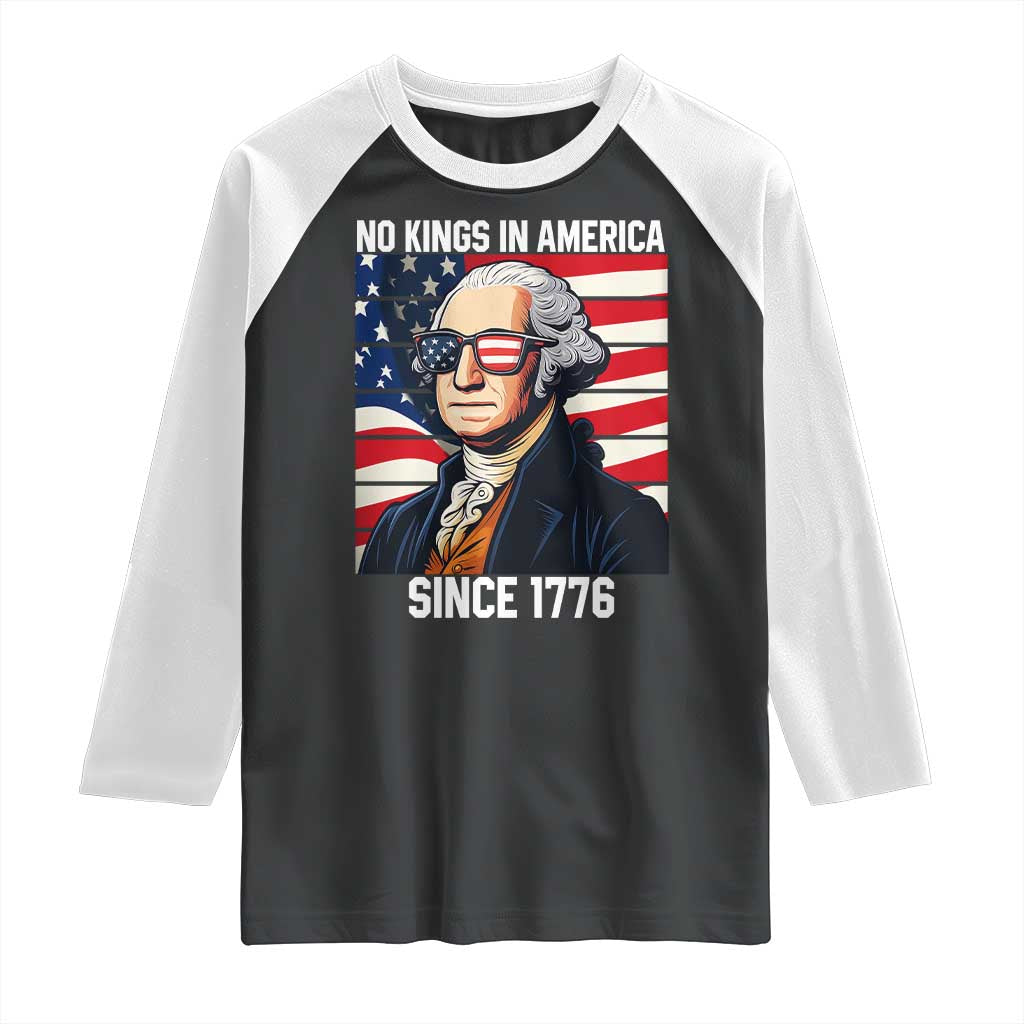 Funny Patriotic Founding Father Raglan Shirt No Kings in America Since 1776 4th of July TS02 Black White Print Your Wear
