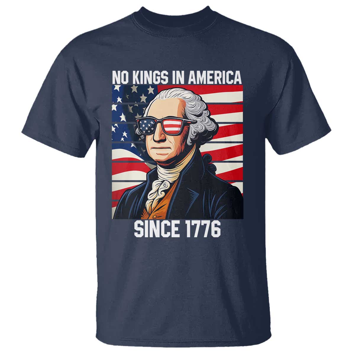 Funny Patriotic Founding Father T Shirt No Kings in America Since 1776 4th of July TS02 Navy Print Your Wear
