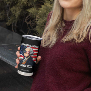 Funny Patriotic Founding Father Tumbler Cup No Kings in America Since 1776 4th of July TS02 Print Your Wear