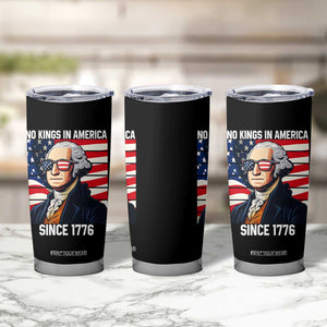 Funny Patriotic Founding Father Tumbler Cup No Kings in America Since 1776 4th of July TS02 Print Your Wear