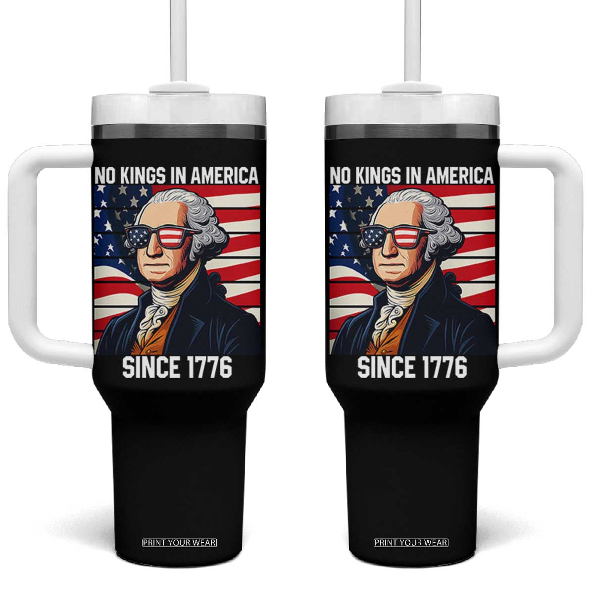 Funny Patriotic Founding Father Tumbler With Handle No Kings in America Since 1776 4th of July TS02 One Size: 40 oz Black Print Your Wear