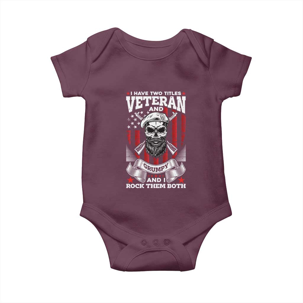 Funny Patriotic Military Veteran Baby Onesie I Have Two Titles Veteran And Grumpy US Military Pride TS02 Maroon Print Your Wear