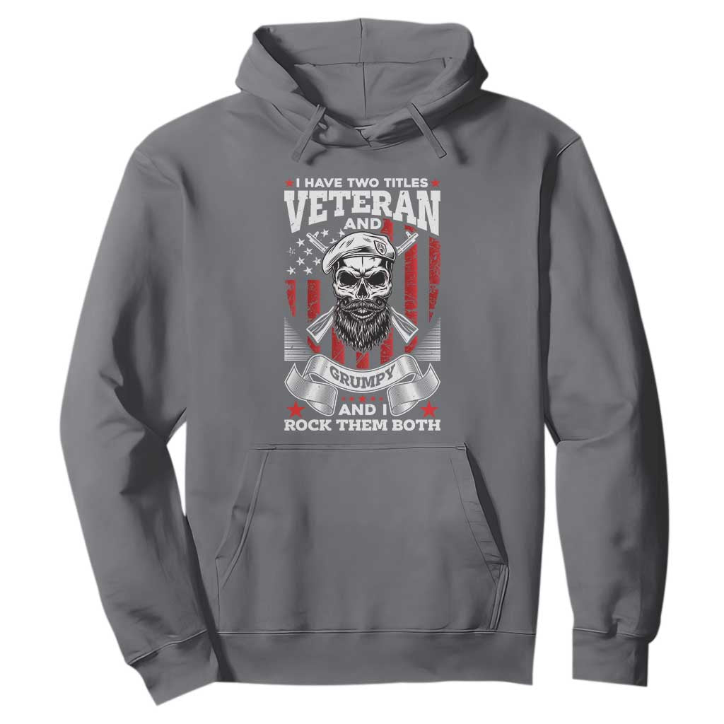 Funny Patriotic Military Veteran Hoodie I Have Two Titles Veteran And Grumpy US Military Pride TS02 Charcoal Print Your Wear