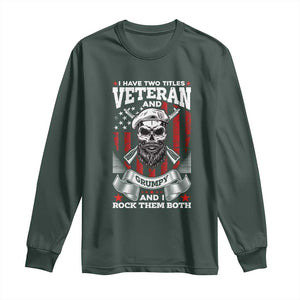 Funny Patriotic Military Veteran Long Sleeve Shirt I Have Two Titles Veteran And Grumpy US Military Pride TS02 Dark Forest Green Print Your Wear