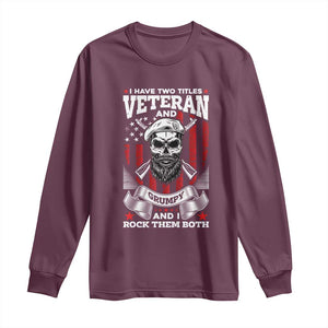 Funny Patriotic Military Veteran Long Sleeve Shirt I Have Two Titles Veteran And Grumpy US Military Pride TS02 Maroon Print Your Wear