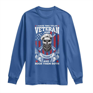 Funny Patriotic Military Veteran Long Sleeve Shirt I Have Two Titles Veteran And Grumpy US Military Pride TS02 Royal Blue Print Your Wear