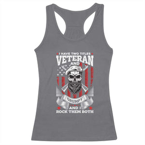 Funny Patriotic Military Veteran Racerback Tank Top I Have Two Titles Veteran And Grumpy US Military Pride TS02 Charcoal Print Your Wear