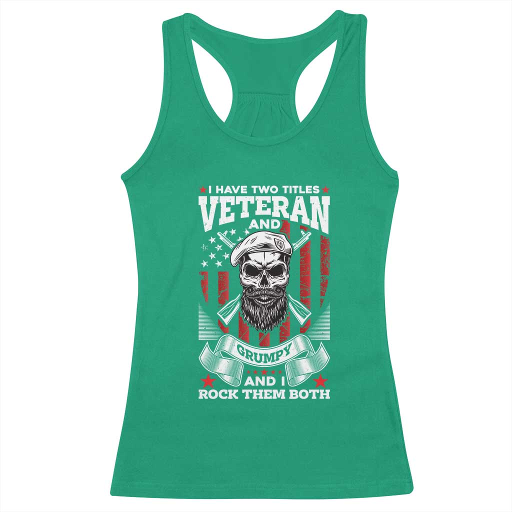 Funny Patriotic Military Veteran Racerback Tank Top I Have Two Titles Veteran And Grumpy US Military Pride TS02 Irish Green Print Your Wear