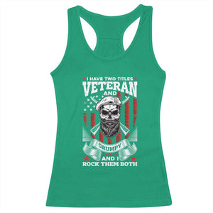 Funny Patriotic Military Veteran Racerback Tank Top I Have Two Titles Veteran And Grumpy US Military Pride TS02 Irish Green Print Your Wear