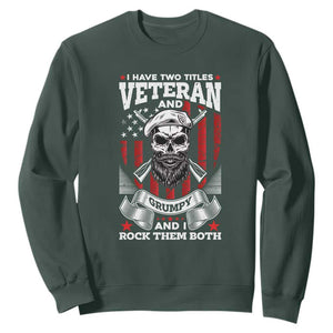 Funny Patriotic Military Veteran Sweatshirt I Have Two Titles Veteran And Grumpy US Military Pride TS02 Dark Forest Green Print Your Wear