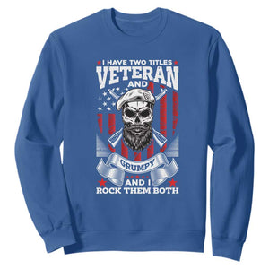 Funny Patriotic Military Veteran Sweatshirt I Have Two Titles Veteran And Grumpy US Military Pride TS02 Royal Blue Print Your Wear