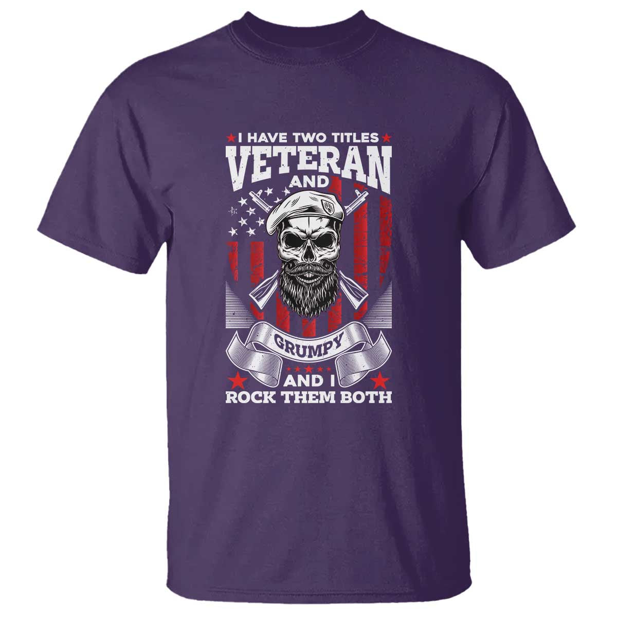 Funny Patriotic Military Veteran T Shirt I Have Two Titles Veteran And Grumpy US Military Pride TS02 Purple Print Your Wear