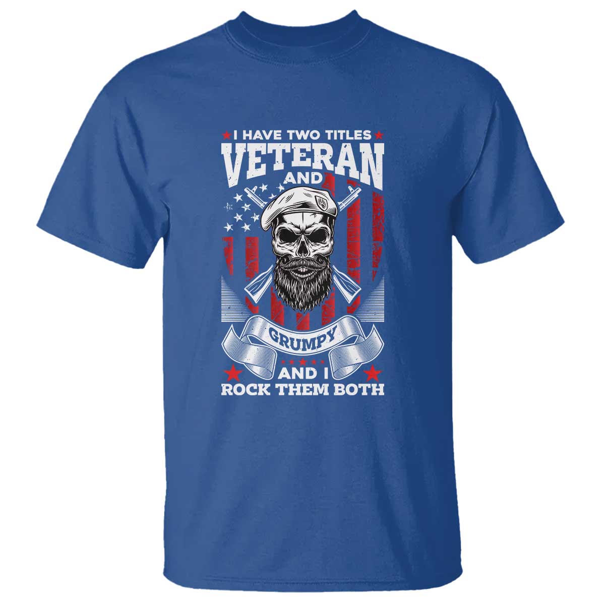 Funny Patriotic Military Veteran T Shirt I Have Two Titles Veteran And Grumpy US Military Pride TS02 Royal Blue Print Your Wear