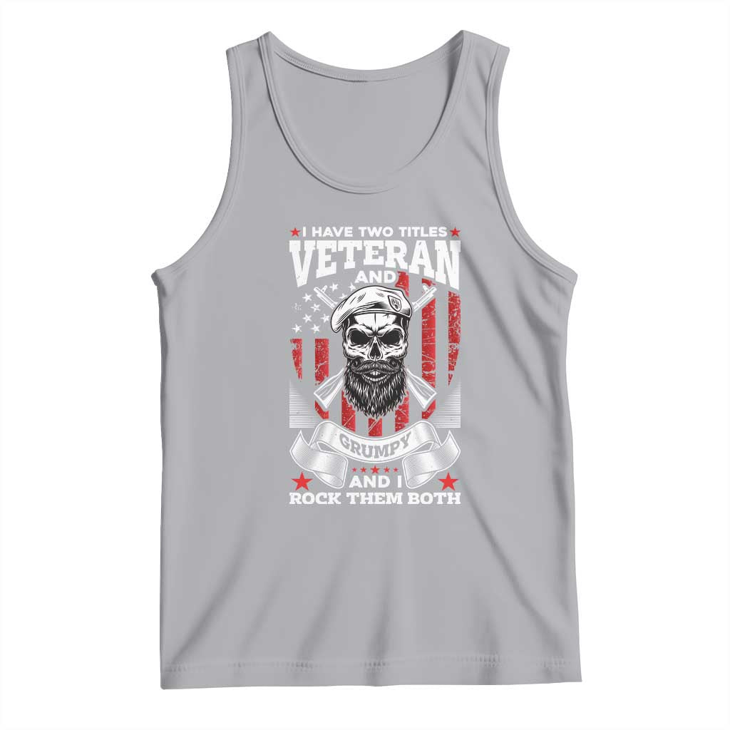 Funny Patriotic Military Veteran Tank Top I Have Two Titles Veteran And Grumpy US Military Pride TS02 Athletic Heather Print Your Wear