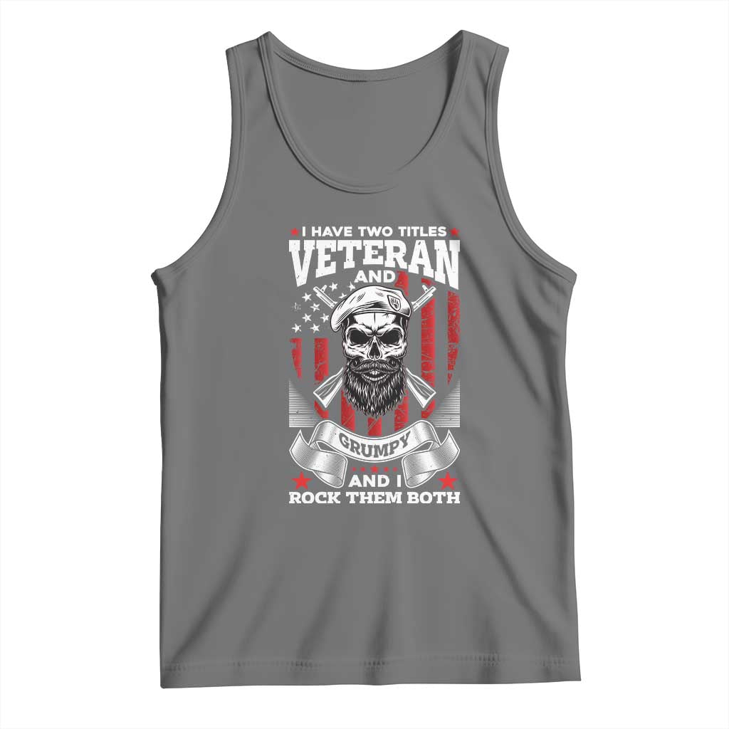 Funny Patriotic Military Veteran Tank Top I Have Two Titles Veteran And Grumpy US Military Pride TS02 Black Heather Print Your Wear