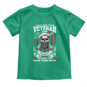Funny Patriotic Military Veteran Toddler T Shirt I Have Two Titles Veteran And Grumpy US Military Pride TS02 Irish Green Print Your Wear