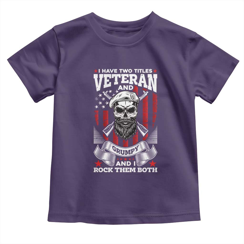 Funny Patriotic Military Veteran Toddler T Shirt I Have Two Titles Veteran And Grumpy US Military Pride TS02 Purple Print Your Wear