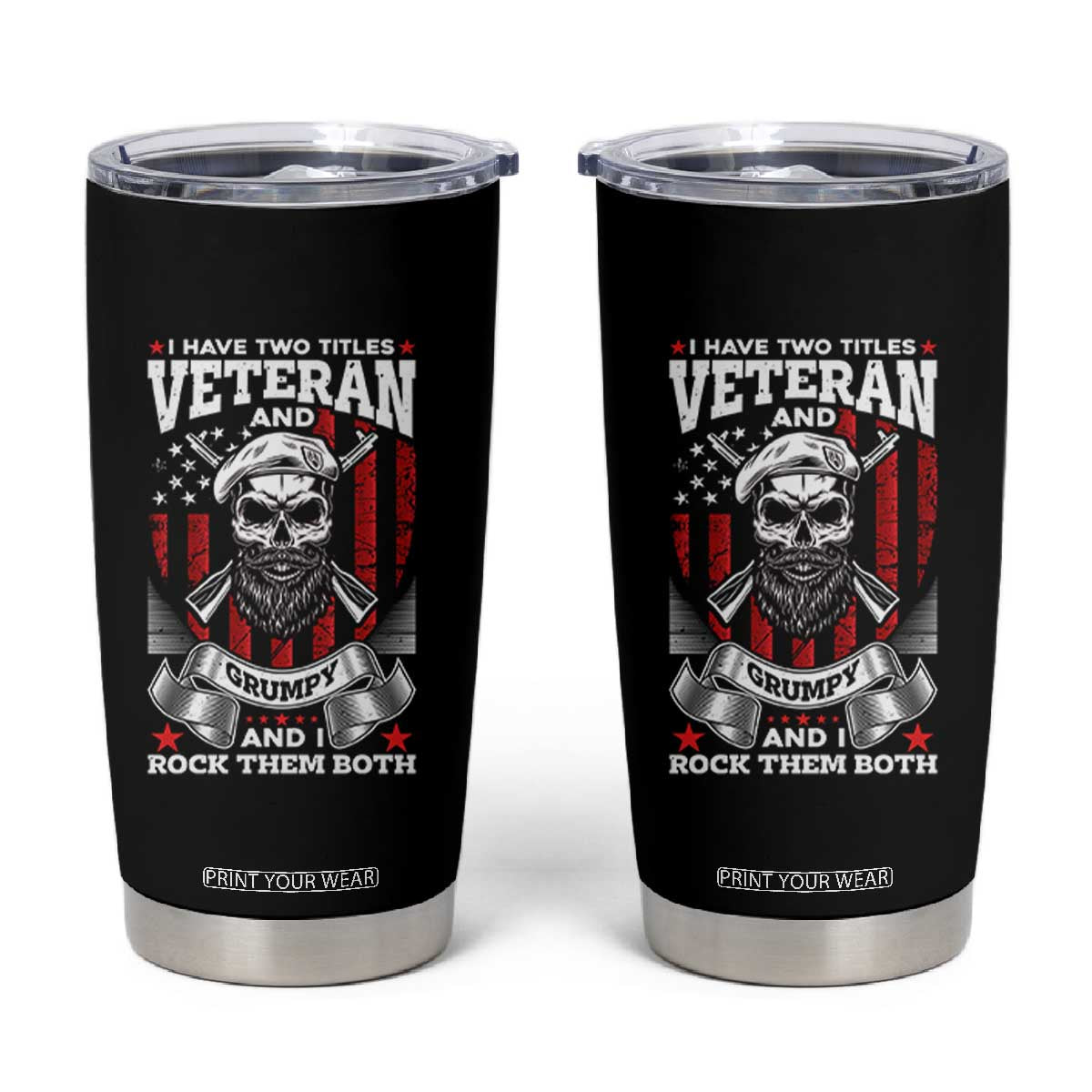 Funny Patriotic Military Veteran Tumbler Cup I Have Two Titles Veteran And Grumpy US Military Pride TS02 Black Print Your Wear