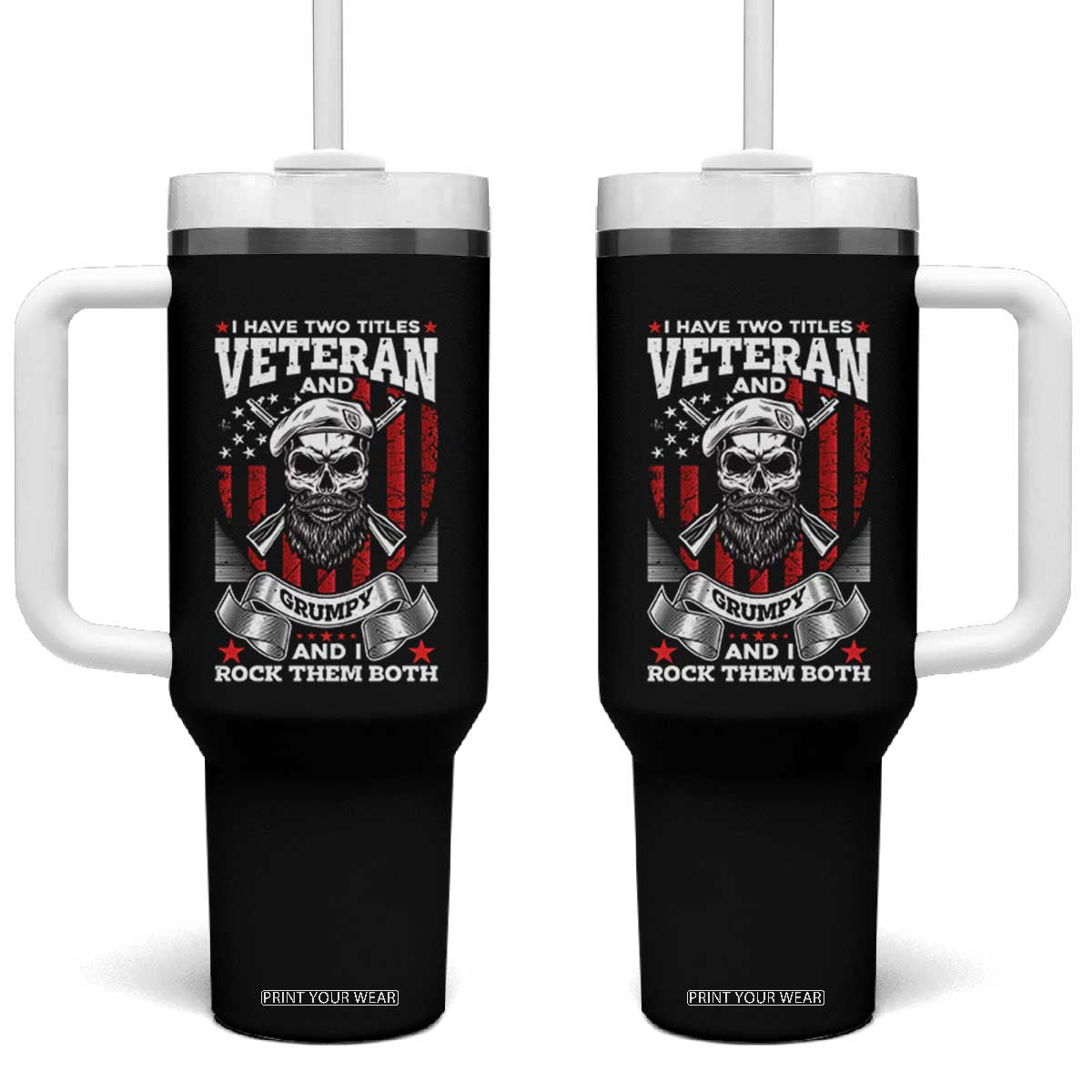 Funny Patriotic Military Veteran Tumbler With Handle I Have Two Titles Veteran And Grumpy US Military Pride TS02 One Size: 40 oz Black Print Your Wear