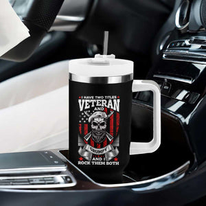 Funny Patriotic Military Veteran Tumbler With Handle I Have Two Titles Veteran And Grumpy US Military Pride TS02 Print Your Wear