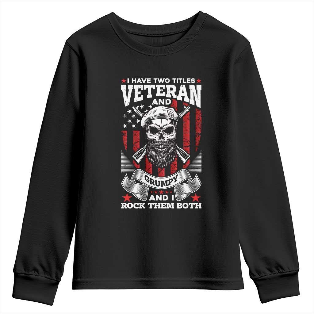 Funny Patriotic Military Veteran Youth Sweatshirt I Have Two Titles Veteran And Grumpy US Military Pride TS02 Black Print Your Wear