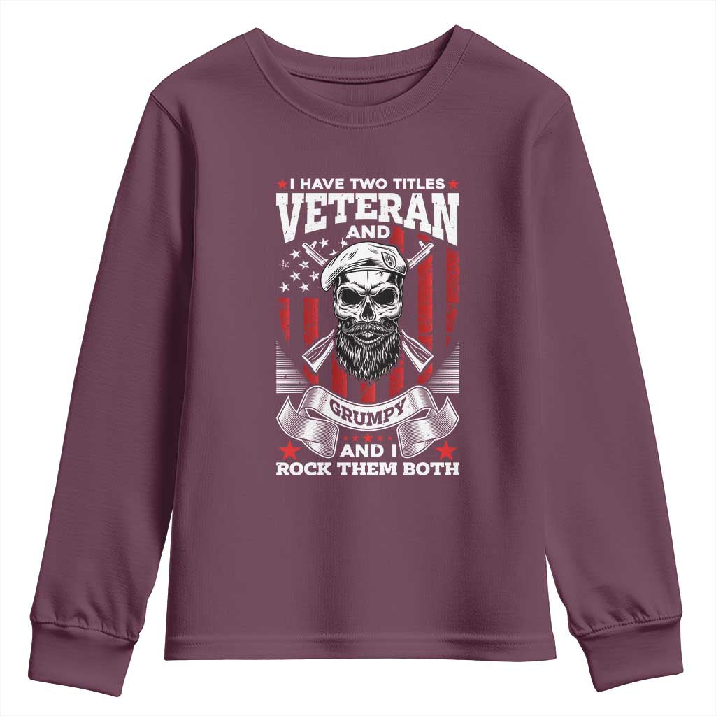 Funny Patriotic Military Veteran Youth Sweatshirt I Have Two Titles Veteran And Grumpy US Military Pride TS02 Maroon Print Your Wear