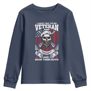 Funny Patriotic Military Veteran Youth Sweatshirt I Have Two Titles Veteran And Grumpy US Military Pride TS02 Navy Print Your Wear