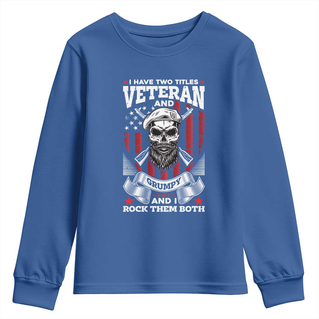 Funny Patriotic Military Veteran Youth Sweatshirt I Have Two Titles Veteran And Grumpy US Military Pride TS02 Royal Blue Print Your Wear