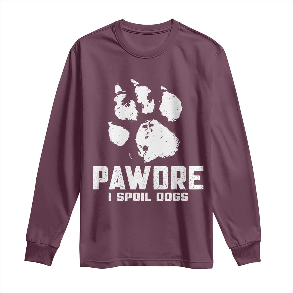 Funny Pawdre I Spoil Dogs Long Sleeve Shirt Fur Dad Fathers Day Vintage Paw Prints TS11 Maroon Print Your Wear