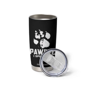Funny Pawdre I Spoil Dogs Tumbler Cup Fur Dad Fathers Day Vintage Paw Prints TS11 Print Your Wear