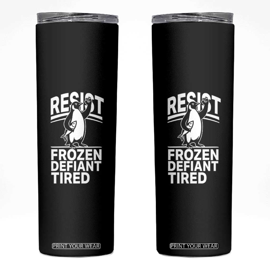 Funny Penguin Resist Skinny Tumbler Frozen Defiant Tired FDT Activism TS02 Black Print Your Wear
