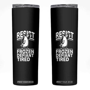 Funny Penguin Resist Skinny Tumbler Frozen Defiant Tired FDT Activism TS02 Black Print Your Wear