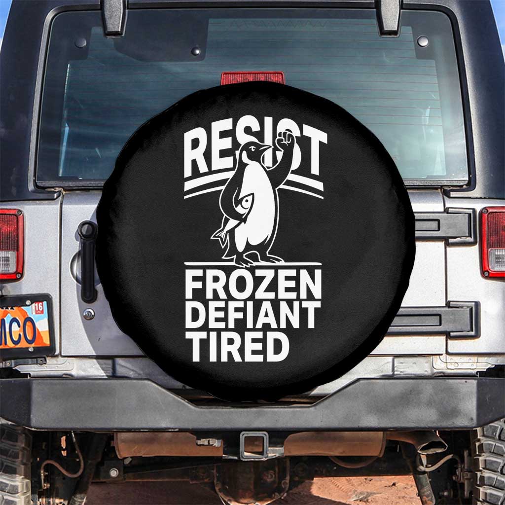 Funny Penguin Resist Spare Tire Cover Frozen Defiant Tired FDT Activism TS02 No hole Black Print Your Wear