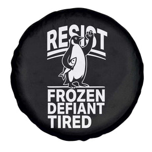 Funny Penguin Resist Spare Tire Cover Frozen Defiant Tired FDT Activism TS02 Print Your Wear
