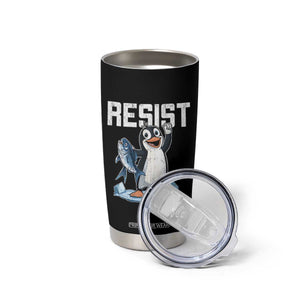 Funny Penguin Resist Tumbler Cup Against Tariffs Protest TS02 Print Your Wear