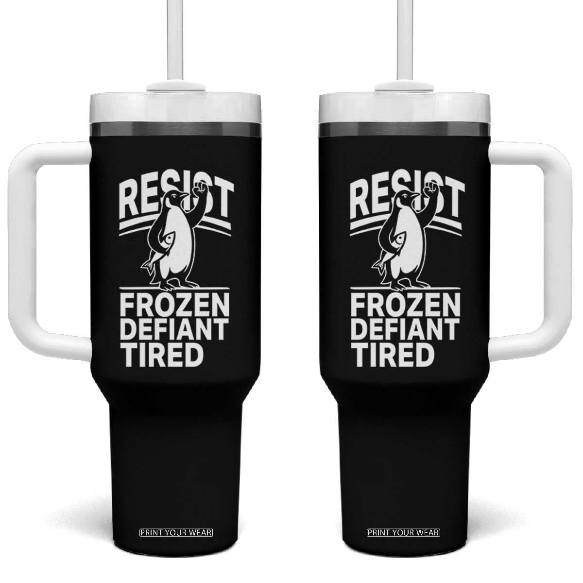 Funny Penguin Resist Tumbler With Handle Frozen Defiant Tired FDT Activism TS02 One Size: 40 oz Black Print Your Wear