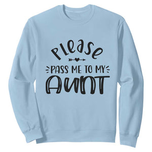 Funny Please Pass Me To My Aunt Sweatshirt Soon To Be Aunt TS11 Light Blue Print Your Wear