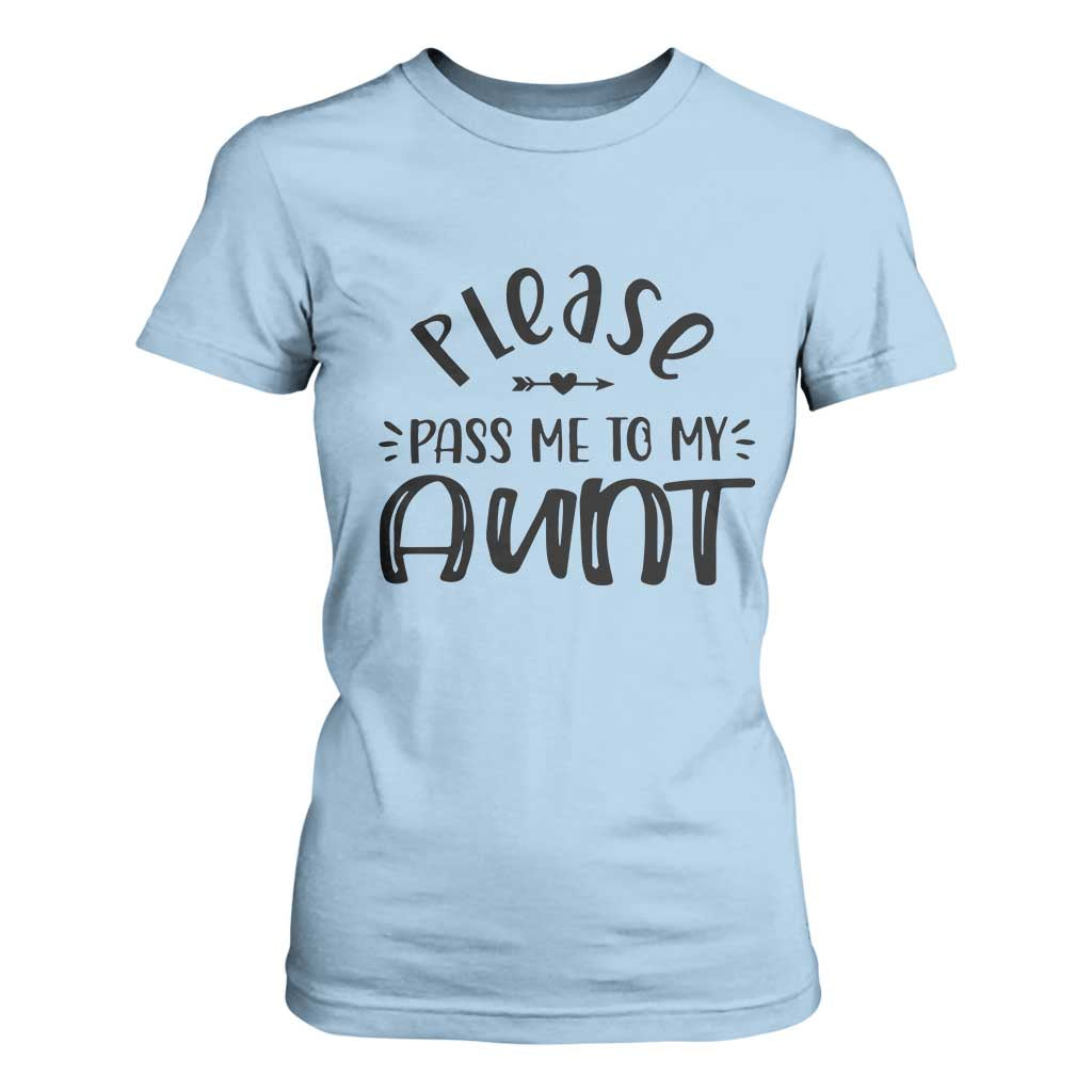 Funny Please Pass Me To My Aunt T Shirt For Women Soon To Be Aunt TS11 Light Blue Print Your Wear