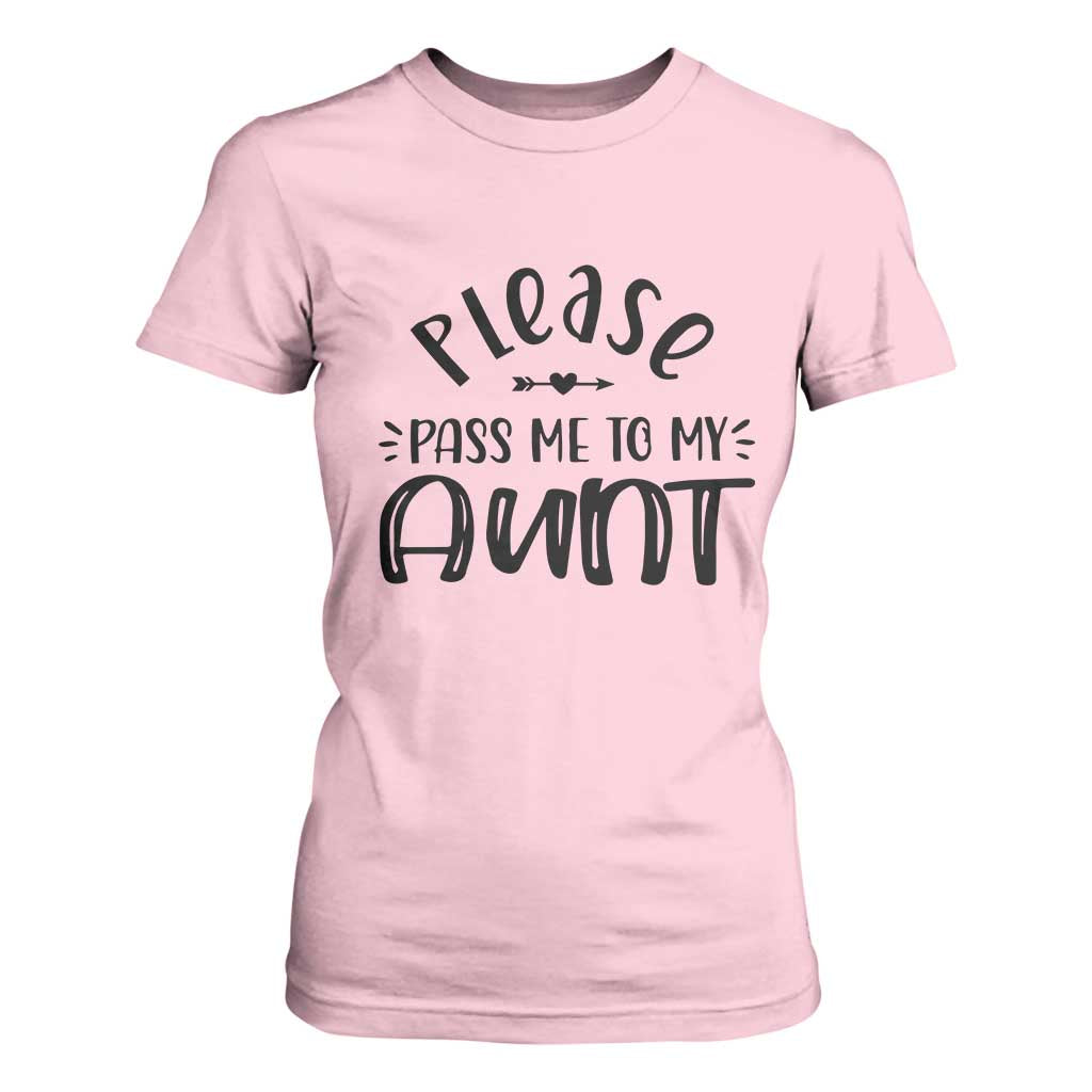 Funny Please Pass Me To My Aunt T Shirt For Women Soon To Be Aunt TS11 Light Pink Print Your Wear