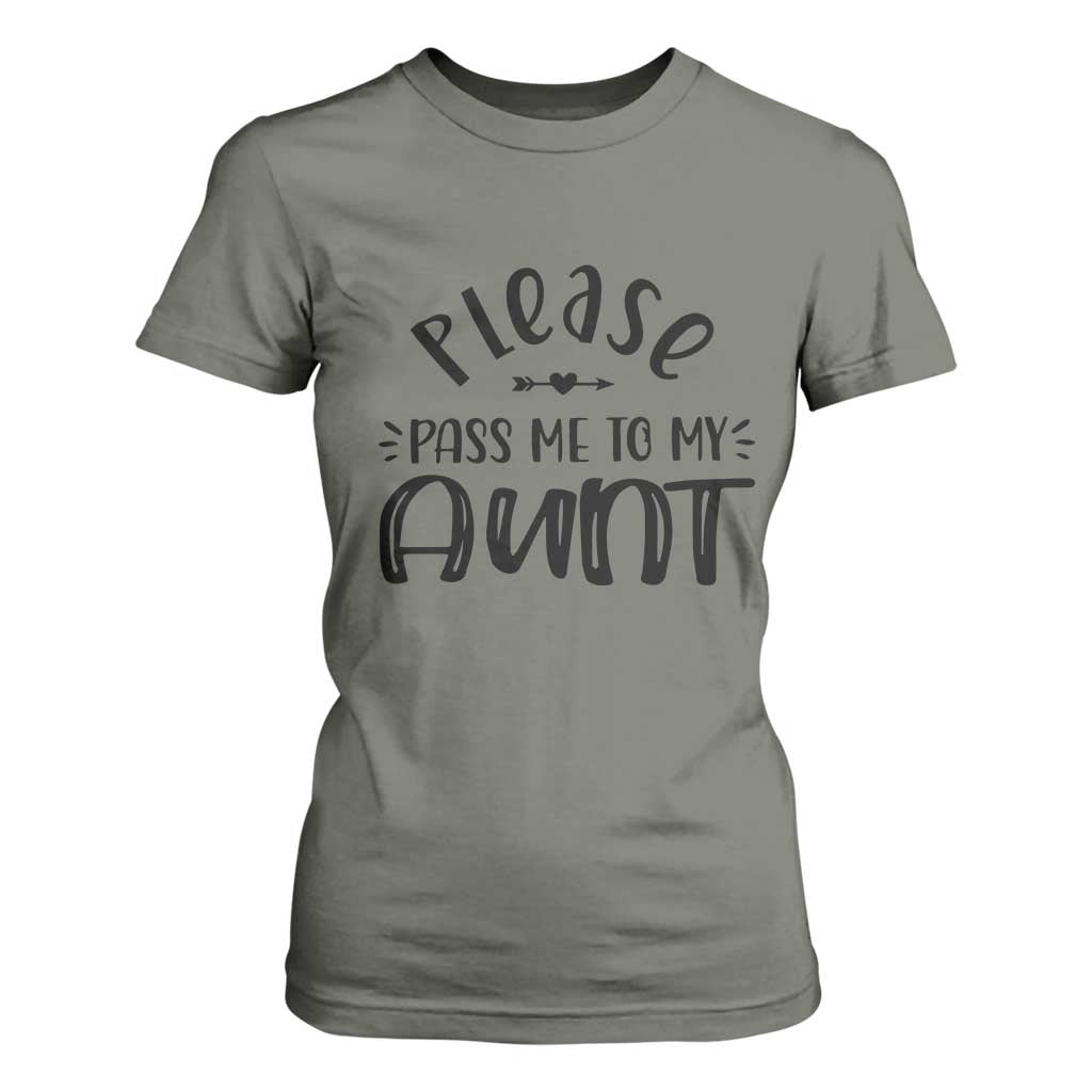 Funny Please Pass Me To My Aunt T Shirt For Women Soon To Be Aunt TS11 Military Green Print Your Wear