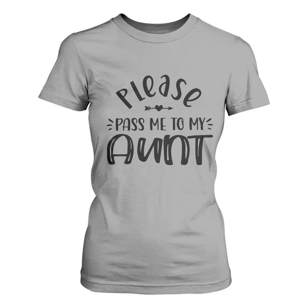 Funny Please Pass Me To My Aunt T Shirt For Women Soon To Be Aunt TS11 Sport Gray Print Your Wear