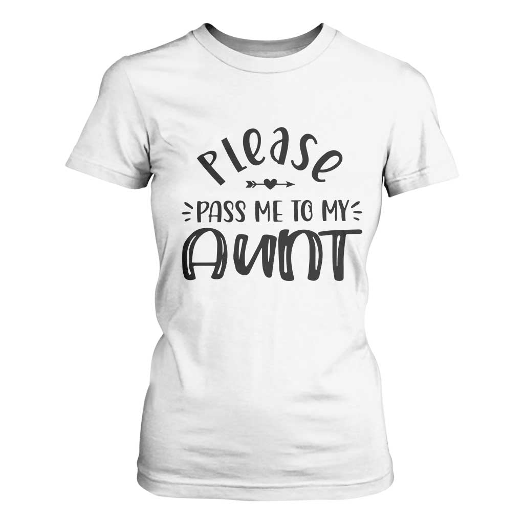 Funny Please Pass Me To My Aunt T Shirt For Women Soon To Be Aunt TS11 White Print Your Wear