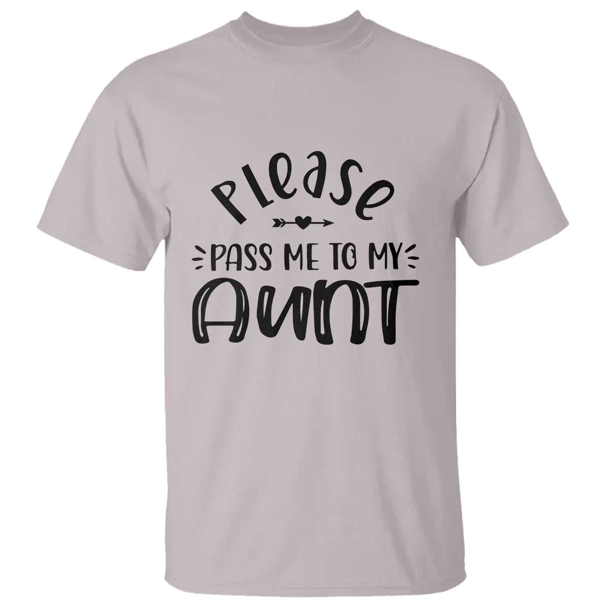 Funny Please Pass Me To My Aunt T Shirt Soon To Be Aunt TS11 Ice Gray Print Your Wear