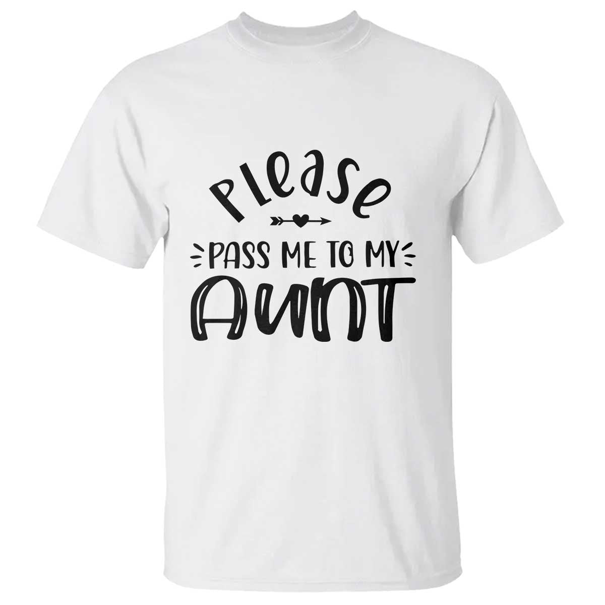 Funny Please Pass Me To My Aunt T Shirt Soon To Be Aunt TS11 White Print Your Wear