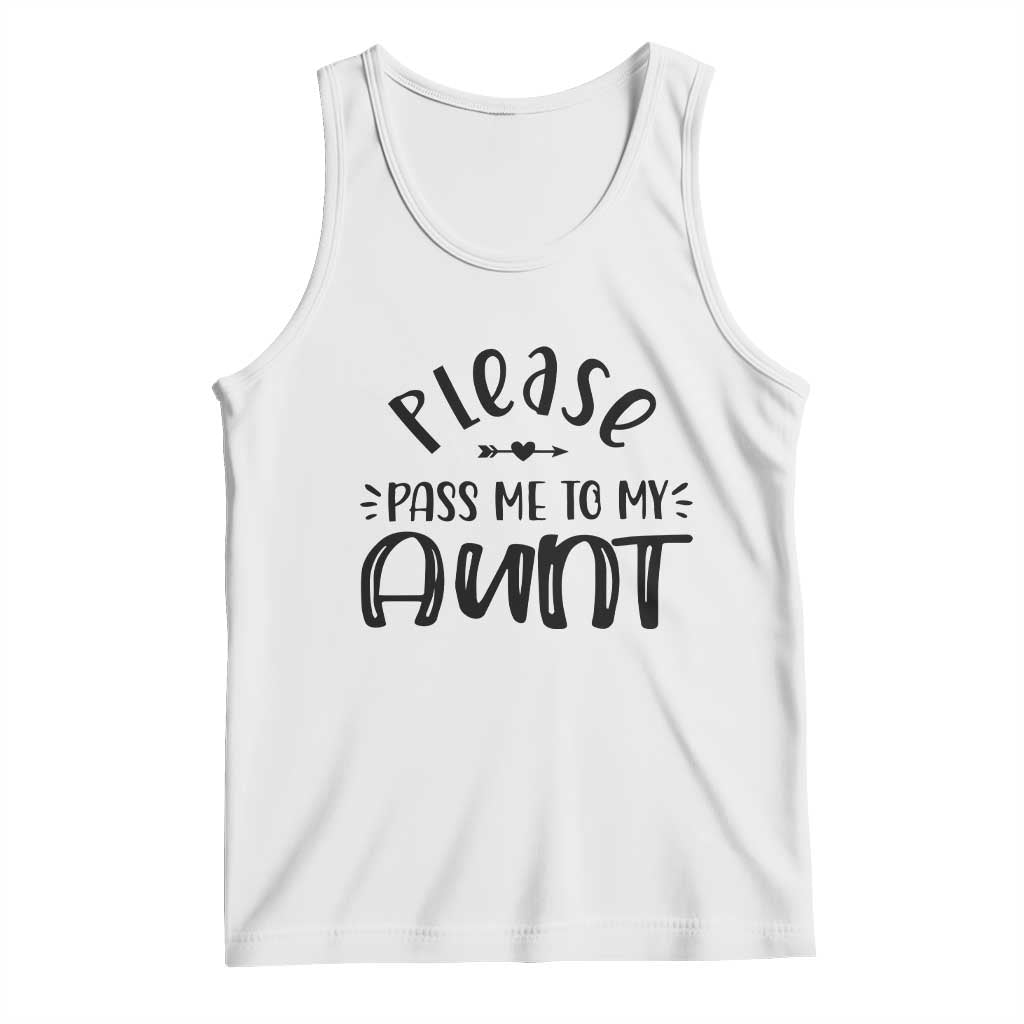 Funny Please Pass Me To My Aunt Tank Top Soon To Be Aunt TS11 White Print Your Wear