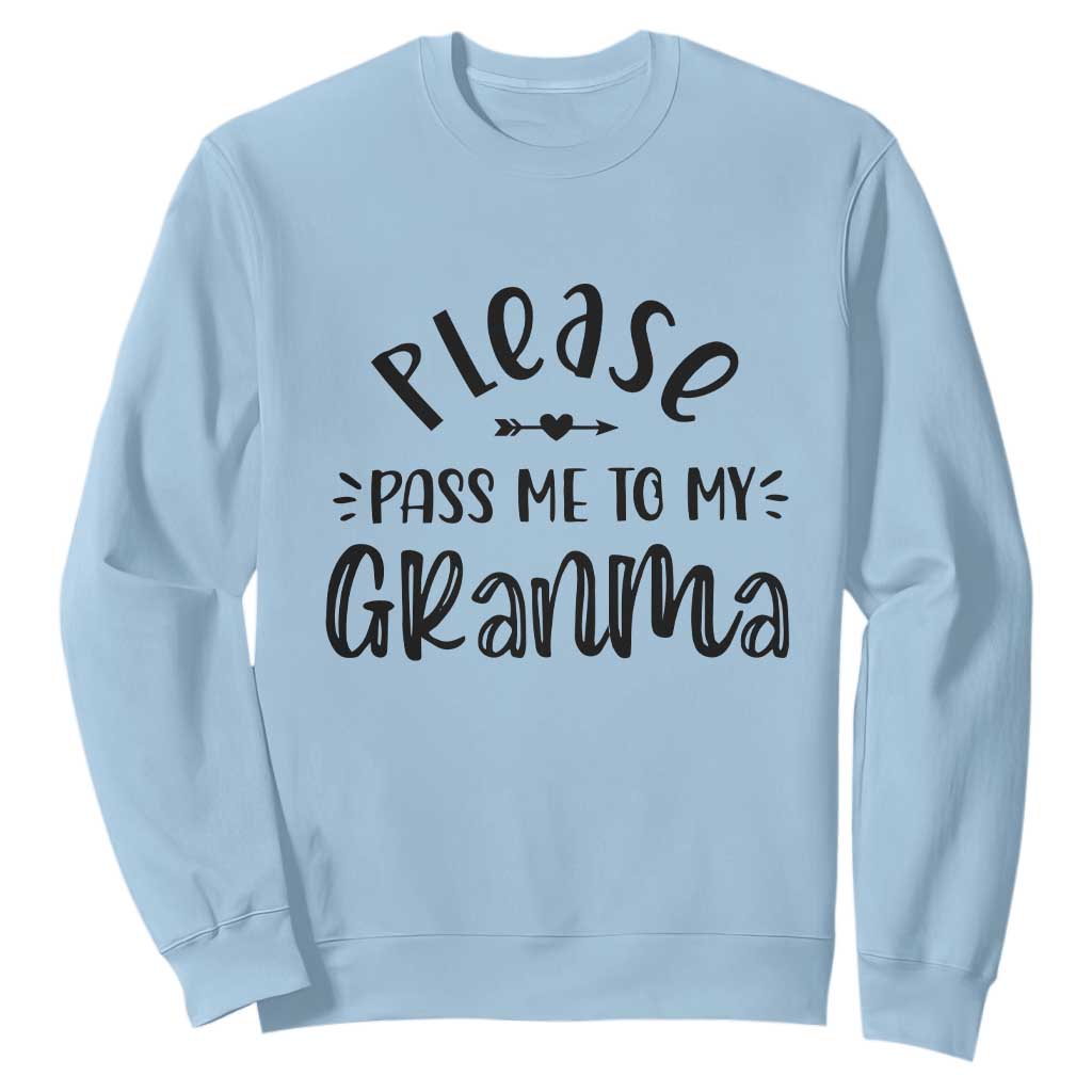 Funny Please Pass Me To My Grandma Sweatshirt Soon To Be Grandma TS11 Light Blue Print Your Wear