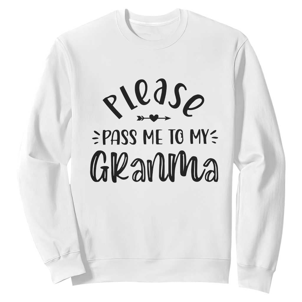 Funny Please Pass Me To My Grandma Sweatshirt Soon To Be Grandma TS11 White Print Your Wear